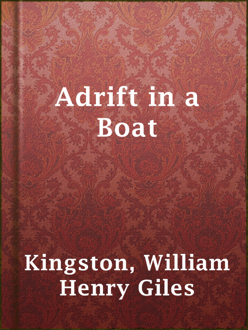 Title details for Adrift in a Boat by William Henry Giles Kingston - Available